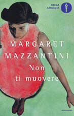 Libro Non ti muovere Margaret Mazzantini