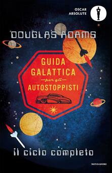 Guida galattica per gli autostoppisti ~ Douglas Adams (Mondadori).