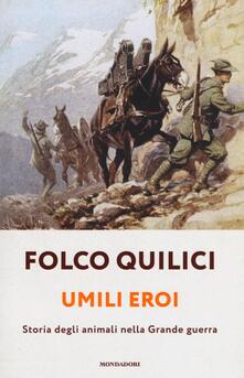 Umili eroi. Storia degli animali della Grande guerra.pdf