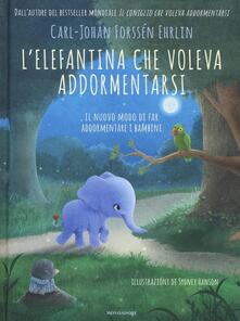 L elefantina che voleva addormentarsi. Il nuovo modo di far addormentare i bambini.pdf