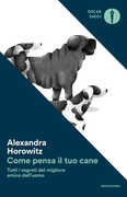 Libro Come pensa il tuo cane. Tutti i segreti del migliore amico dell'uomo Alexandra Horowitz