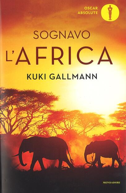 Sognavo l'Africa - Kuki Gallmann - Libro - Mondadori - Oscar nuovi bestsellers | IBS