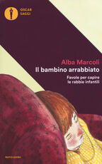 Libro Il bambino arrabbiato. Favole per capire le rabbie infantili Alba Marcoli