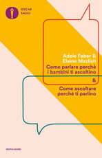 Libro Come parlare perché i bambini ti ascoltino & come ascoltare perché ti parlino Adele Faber Elaine Mazlish