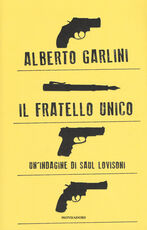 Libro Il fratello unico. Un'indagine di Saul Lovisoni Alberto Garlini