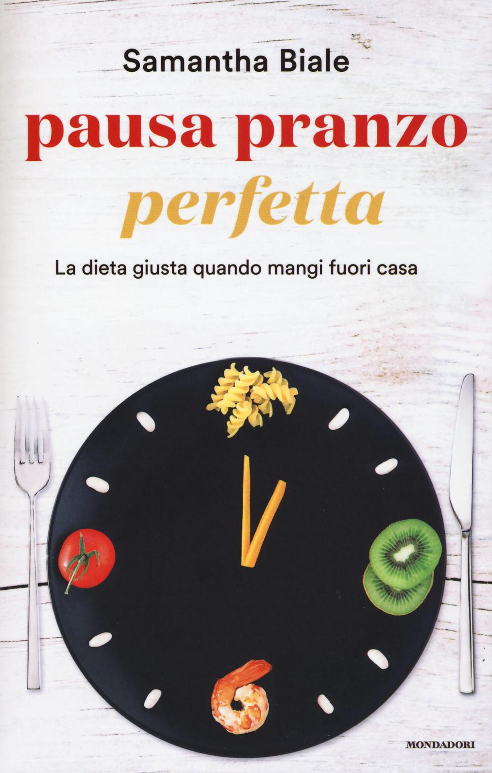 Pausa pranzo perfetta. La dieta giusta quando mangi fuori casa Scarica PDF EPUB
