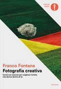 Libro Fotografia creativa. Corso con esercizi per svegliare l'artista che dorme dentro di te. Ediz. illustrata Franco Fontana