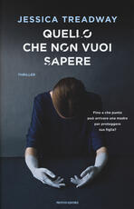 Libro Quello che non vuoi sapere Jessica Treadway