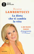 Libro La dieta che ti cambia la vita. Il mio nuovo viaggio dimagrante Rosanna Lambertucci