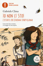 Libro Io non ci sto! L'estate che divenni partigiana Gabriele Clima