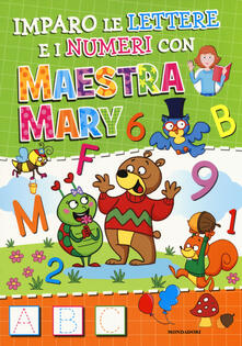 Imparo le lettere e i numeri con Maestra Mary. Ediz. a colori.pdf