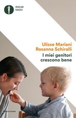 Libro I miei genitori crescono bene Ulisse Mariani Rosanna Schiralli
