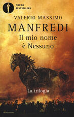 Libro Il mio nome è Nessuno. La trilogia Valerio Massimo Manfredi