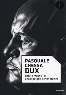 Dux. Benito Mussolini: una biografia per immagini.pdf
