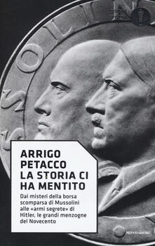 La storia ci ha mentito. Dai misteri della borsa scomparsa di Mussolini alle «armi segrete» di Hitler, le grandi menzogne del Novecento.pdf