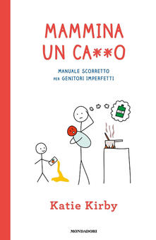 Mammina un ca**o. Manuale scorretto per genitori imperfetti.pdf