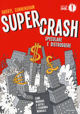 Libro Supercrash. Speculare e distruggere Darryl Cunningham