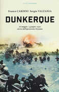 Libro Dunkerque. 26 maggio-4 giugno 1940: storia dell'operazione Dynamo Franco Cardini Sergio Valzania
