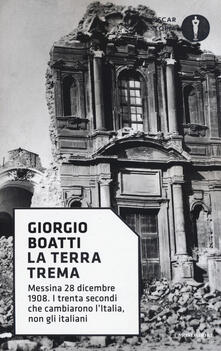La terra trema. Messina 28 dicembre 1908. I trenta secondi che cambiarono lItalia, non gli italiani.pdf