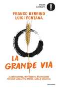 Libro La grande via. Alimentazione, movimento, meditazione per una lunga vita felice, sana e creativa Franco Berrino Luigi Fontana