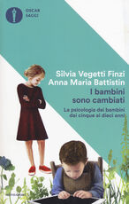Libro I bambini sono cambiati. La psicologia dei bambini dai cinque ai dieci anni Silvia Vegetti Finzi Anna Maria Battistin