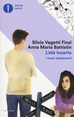 Libro L' età incerta. I nuovi adolescenti Silvia Vegetti Finzi Anna Maria Battistin