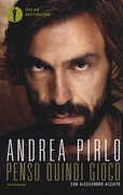 Libro Penso quindi gioco Andrea Pirlo Alessandro Alciato