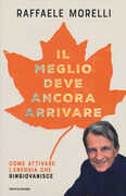 Libro Il meglio deve ancora arrivare. Come attivare l'energia che ringiovanisce Raffaele Morelli