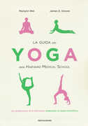 Libro La guida allo yoga della Harvard Medical School. Un programma di 8 settimane elaborato su base scientifica Marlynn Wei James E. Groves