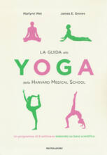 Libro La guida allo yoga della Harvard Medical School. Un programma di 8 settimane elaborato su base scientifica Marlynn Wei James E. Groves
