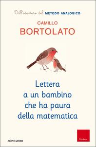 Libro Lettera a un bambino che ha paura della matematica Camillo Bortolato