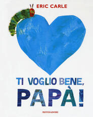 Libro Ti voglio bene, papà! Ediz. a colori Eric Carle