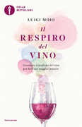 Libro Il respiro del vino. Conoscere il profumo del vino per bere con maggior piacere Luigi Moio