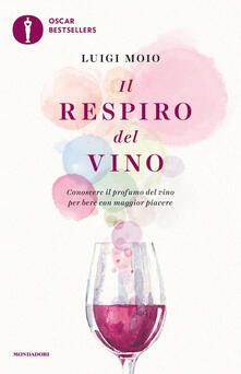 Il respiro del vino. Conoscere il profumo del vino per bere con maggior piacere.pdf