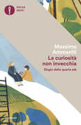 Libro La curiosità non invecchia. Elogio della quarta età Massimo Ammaniti