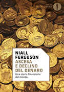Libro Ascesa e declino del denaro. Una storia finanziaria del mondo Niall Ferguson