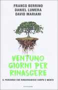 Libro Ventuno giorni per rinascere. Il percorso che ringiovanisce corpo e mente Franco Berrino Daniel Lumera David Mariani