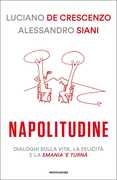 Libro Napolitudine. Dialoghi sulla vita, la felicità e la smania 'e turnà Luciano De Crescenzo Alessandro Siani