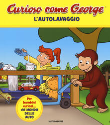 L autolavaggio. Curioso come George. Ediz. a colori. Vol. 6.pdf