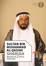 Libro Sharjah. Memorie di un emiro illuminato Sultan bin Muhammad Al-Qasimi