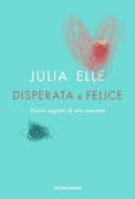 Libro Disperata & felice. Diario segreto di una mamma Julia Elle