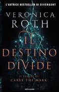 Libro Il destino divide. Carve the mark. Vol. 2 Veronica Roth