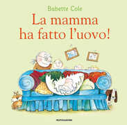 Libro La mamma ha fatto l'uovo! Ediz. a colori Babette Cole