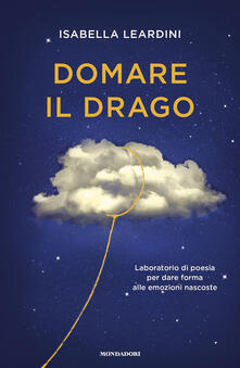 Domare il drago. Laboratorio di poesia per dare forma alle emozioni nascoste.pdf