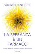 Libro La speranza è un farmaco. Come le parole possono vincere la malattia Fabrizio Benedetti