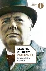 Libro Churchill. La vita politica e privata Martin Gilbert