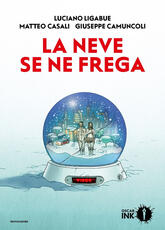 Libro La neve se ne frega Luciano Ligabue Matteo Casali Giuseppe Camuncoli