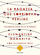 Libro La ragazza che sorrideva perline. Una storia di guerra, di vita, di speranza Clemantine Wamariya Elisabeth Weil
