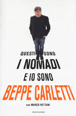Libro Questi sono i Nomadi e io sono Beppe Carletti Beppe Carletti Marco Rettani
