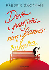 Libro Dove i pensieri non fanno rumore Fredrik Backman